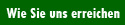 Wie Sie uns erreiche